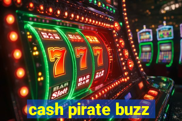 cash pirate buzz